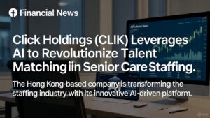 Click Holdings (CLIK): AI-Powered Talent Matching as the Key to Senior Care Dominance